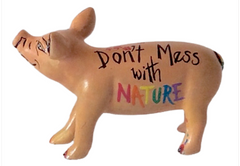 Don’t Mess with Nature Mini Pig/ Collectible Resin Pig